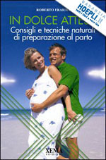 IN DOLCE ATTESA. CONSIGLI E TECNICHE NATURALI DI PREPARAZIONE AL …