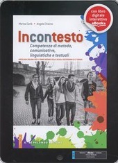 INCONTESTO. ANTOLOGIA - COMPETENZE DI METODO,COMUNICATIVE,LINGUISTICHE E TESTUALI