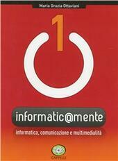 INFORMATIC@MENTE. INFORMATICA, COMUNICAZIONE E MULTIMEDIALITA'