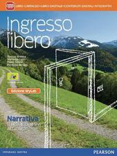 INGRESSO LIBERO NARRATIVA, LINGUAGGI VISIVI, ATTUALITA' - EDIZIONE MYLAB. LIBRO …