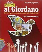 INSIEME AL GIORDANO. LA BIBBIA IN CLASSE