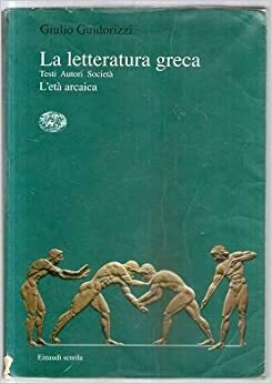 LA LETTERATURA GRECA VOL.1 - ETA' ARCAICA