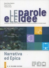 LA PAROLE E LE IDEE. Narrativa ed epica. Con espansione …