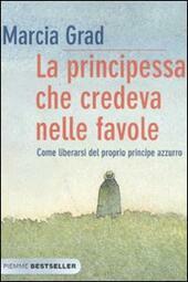 LA PRINCIPESSA CHE CREDEVA NELLE FAVOLE COME LIBERARSI DEL PROPRIO …