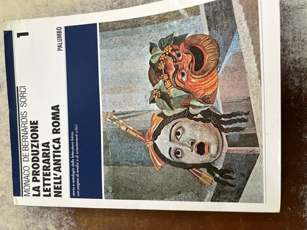 LA PRODUZIONE LETTERARIA NELL'ANTICA ROMA - VOL. 1