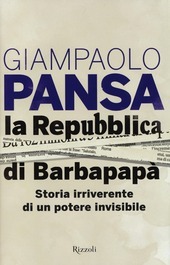LA REPUBBLICA DI BARBAPAPA' Storia irriverente di un potere invisibile