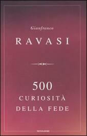 LE 500 CURIOSITA' DELLA FEDE