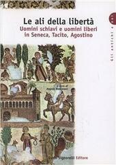 LE ALI DELLA LIBERTA' UOMINI SCHIAVI UOMINI LIBERI IN SENECA, …