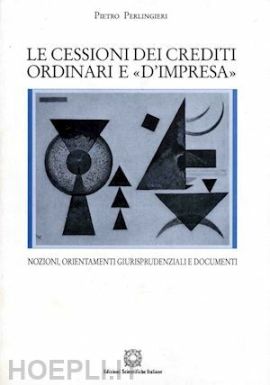 LE CESSIONI DEI CREDITI ORDINARI E "D' IMPRESA" NOZIONI, ORIENTAMENTI …