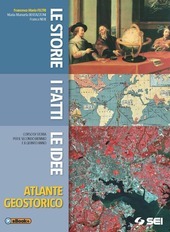 LE STORIE I FATTI LE IDEE -ATLANTE GEOSTORICO-