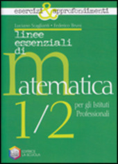LINEE ESSENZIALI DI MATEMATICA VOL.1/2 - ESERCIZI E APPROFONDIMENTI