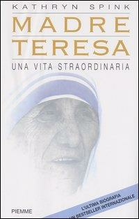 MADRE TERESA. UNA VITA STRAORDINARIA