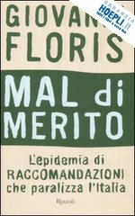 MAL DI MERITO. l'epidemia di raccomandazioni che paralizza l'italia