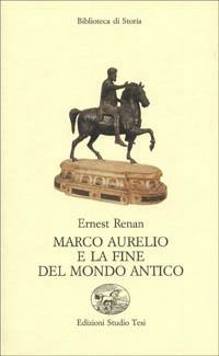 MARCO AURELIO E LA FINE DEL MONDO ANTICO