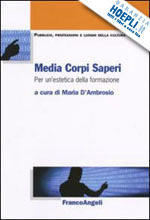 MEDIA CORPI SAPERI. PER UN'ESTETICA DELLA FORMAZIONE