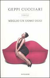 MEGLIO UN UOMO OGGI