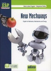 NEW MECHWAYS. ENGLISH FOR MECHANICS, MECHATRONICS AND ENERGY. E PROFESSIONALI. …