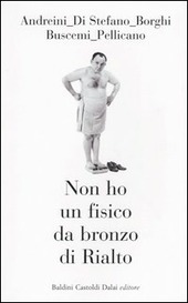 NON HO UN FISICO DA BRONZO DI RIALTO