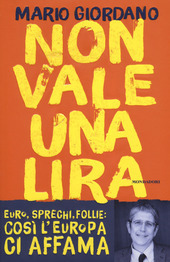 NON VALE UNA LIRA. EURO SPRECHI, FOLLIE: COSÌ L'EUROPA CI …