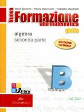 NUOVA FORMAZIONE ALLA MATEMATICA - GIALLO MOD. B - ALGEBRA …