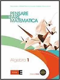 PENSARE E FARE MATEMATICA - ALGEBRA 1 + PREPARAZIONE ALLA …