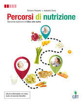 PERCORSI DI NUTRIZIONE - VOL. UNICO 2ED. DI CIBO CHE …