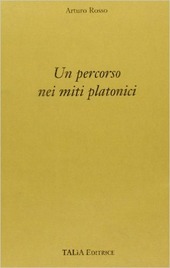 UN PERCORSO NEI MITI PLATONICI ( ROSSO ARTURO )