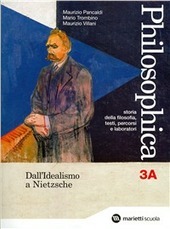 PHILOSOPHICA (3A + 3B). 3A: DAL IDEALISMO A NIETZSCHE + …