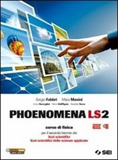PHOENOMENA LS2. CORSO DI FISICA PER SECONDO BIENNIO SCIENTIFICI E …