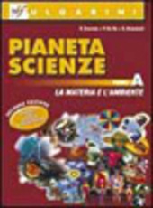 PIANETA SCIENZE - TOMO A - 2ED.