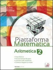 PIATTAFORMA MATEMATICA - ARITMETICA 2 GEOMETRIA 2 ( vedi scaffale …