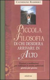 PICCOLA FILOSOFIA DI CHI DESIDERA ARRIVARE IN ALTO PENSIERI E …