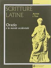 SCRITTURE LATINE - ORAZIO E LA MORALE OCCIDENTALE