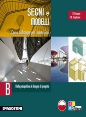 SEGNI E MODELLI. VOLUME B - DALLA PROSPETTIVA AL DISEGNO …