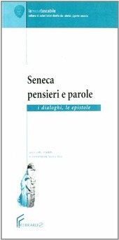 SENECA: PENSIERI E PAROLE I DIALOGHI LE EPISTOLE ( FICCA …