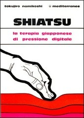 SHIATSU LA TERAPIA GIAPPONESE DI PRESSIONE DIGITALE