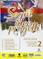 SOGNI, IDEE, PROGETTI VOL. 2 + LETTERATURA + COMPETENZE.