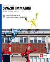 SPAZIO IMMAGINI. 4 ED. VOL. A. COSTR. GEOMETRICHE, PROIEZ. ORTOGONALI …