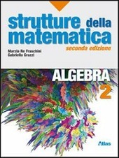 STRUTTURE DELLA MATEMATICA ALGEBRA VOL.2 ( 2ED )