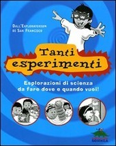 TANTI ESPERIMENTI. ESPLORAZIONI DI SCIENZA DA FARE DOVE E QUANDO …