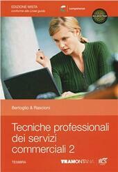 TECNICHE PROFESSIONALI DEI SERVIZI COMMERCIALI VOL. 2 - EDIZIONE MISTA …