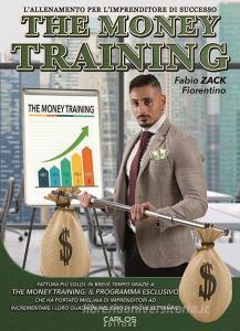 THE MONEY TRAINING. L'ALLENAMENTO PER L'IMPRENDITORE DI SUCCESSO