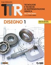 TTR TECNOLOGIE E TECNICHE DI RAPPRESENTAZIONE GRAFICA VOL. 1. 2015 …