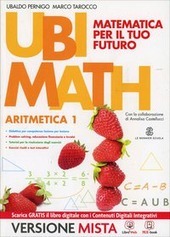 UBI MATH. MATEMATICA PER IL FUTURO. ARITMETICA1 + GEOMETRIA 1