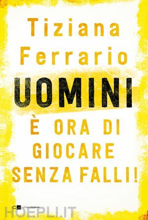 UOMINI, E' ORA DI GIOCARE SENZA FALLI!