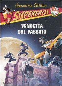 VENDETTA DAL PASSATO. SUPEREROI