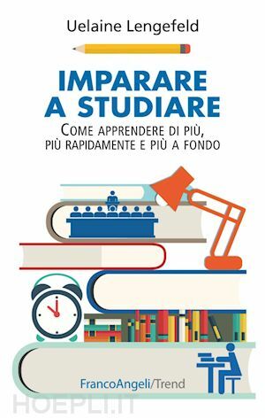 IMPARARE A STUDIARE. COME IMPARARE DI PIÙ, PIÙ RAPIDAMENTE, PIÙ …