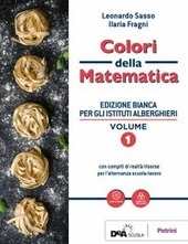COLORI DELLA MATEMATICA - ED. BIANCA PER ISTITUTI ALBERGHIERI VOL. …