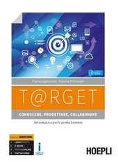 T@RGET CONOSCERE, PROGETTARE, COLLABORARE + LABORATORIO. INFORMATICA PER IL PRIMO …