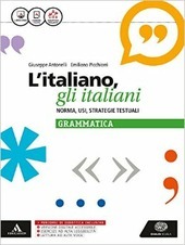 L'ITALIANO, GLI ITALIANI. NORMA, USI, STRATEGIE TESTUALI. LA GRAMMATICA